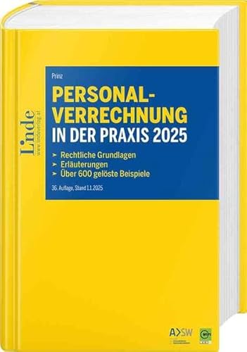 Personalverrechnung in der Praxis 2025: Rechtliche Grundlagen - Erläuterungen - Über 600 gelöste Beispiele von Linde Verlag Ges.m.b.H.