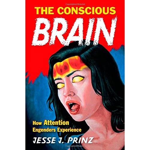 The Conscious Brain: How Attention Engenders Experience (Philosophy of Mind) von Oxford University Press, USA
