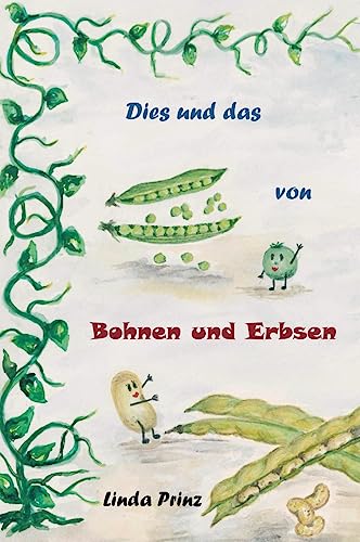 Dies und das von Bohnen und Erbsen