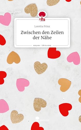 Zwischen den Zeilen der Nähe. Life is a Story - story.one von story.one publishing