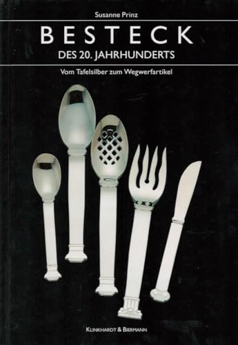 Besteck des 20. Jahrhunderts: Vom Tafelsilber zum Wegwerfartikel