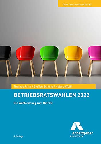 Betriebsratswahlen 2022, m. 15 Beilage: Die Wahlordnung zum BetrVG von GDA