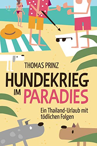Hundekrieg im Paradies: Ein Thailand-Urlaub mit tödlichen Folgen von Independently published