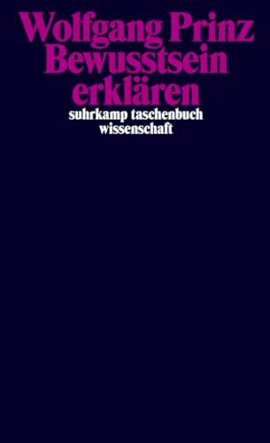 Bewusstsein erklären (suhrkamp taschenbuch wissenschaft)