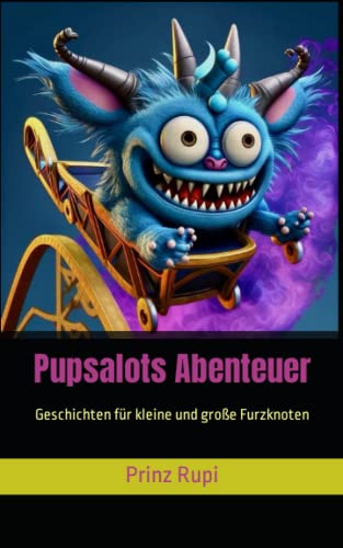 Pupsalots Abenteuer: Geschichten für kleine und große Furzknoten von Independently published