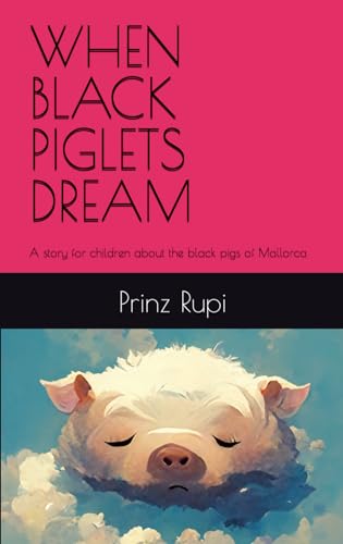 WHEN BLACK PIGLETS DREAM: A story for children about the black pigs of Mallorca