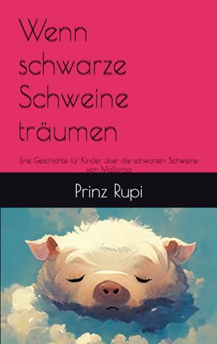 Wenn schwarze Schweine träumen: Eine Geschichte für Kinder über die schwarzen Schweine von Mallorca von Independently published