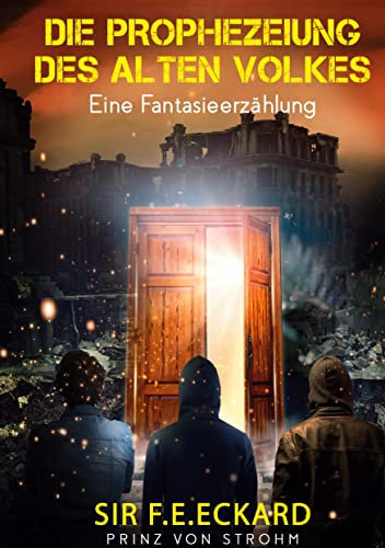Die Prophezeiung des alten Volkes: eine Fantasieerzählung