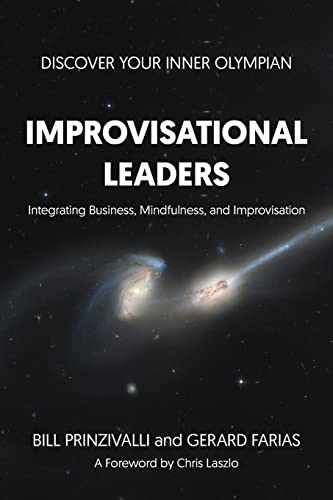 Improvisational Leaders: Integrating Business, Mindfulness, and Improvisation Improvisational Leaders: Integrating Business, Mindfulness, and Improvisation von Strategic Book Publishing
