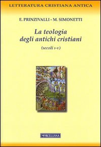 La teologia degli antichi cristiani (secoli I-V) (Letteratura cristiana antica. N. S.) von LETTERATURA CRISTIANA ANTICA. N. S.
