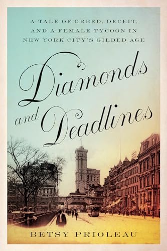 Diamonds and Deadlines: A Tale of Greed, Deceit, and a Female Tycoon in New York City’s Gilded Age von Abrams Press
