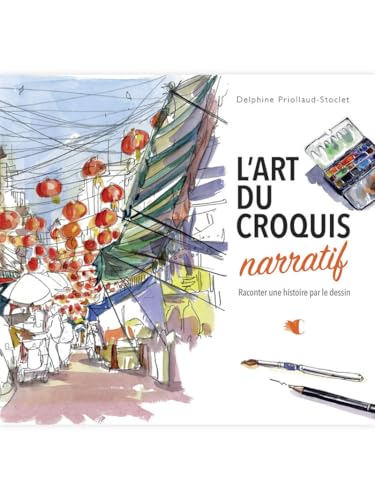 L'art du croquis narratif - Raconter une histoire par le dessin L'art du croquis narratif - Raconter une histoire par le dessin von CREAPASSIONSCOM