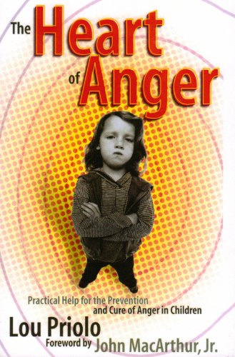 The Heart of Anger: Practical Help for the Prevention & Cure of Anger in Children: Practical Help for the Prevention and Cure of Anger in Children (Christian Counsel Series)