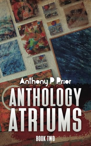 Anthology Atriums Two von Anthony Peter Prior