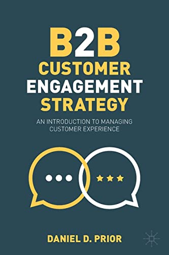 B2B Customer Engagement Strategy: An Introduction to Managing Customer Experience von Palgrave Macmillan