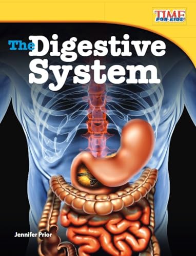 The Digestive System: Informational Text (Time for Kids: Nonfiction Readers)