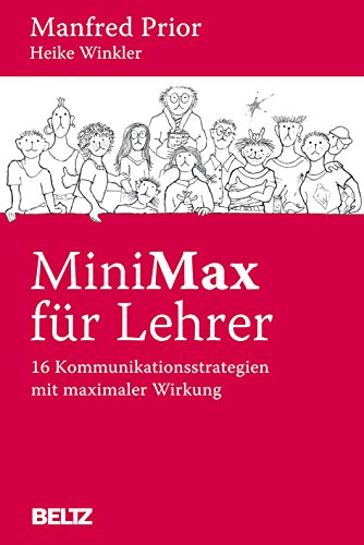 MiniMax für Lehrer: 16 Kommunikationsstrategien mit maximaler Wirkung