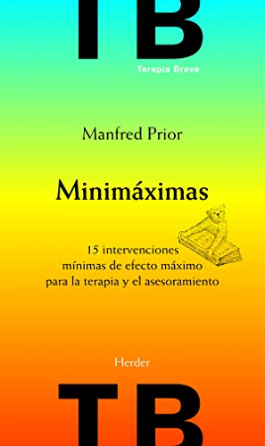 Minimáximas : 15 intervenciones mínimas de efecto máximo para la terapia y el asesoramiento (Terapia Breve)