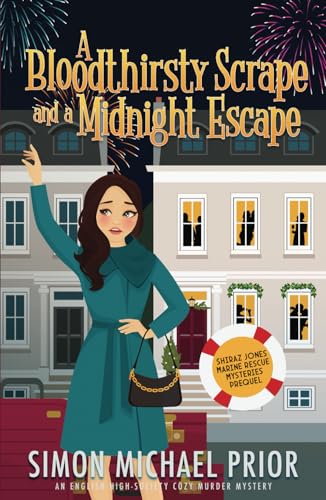 A Bloodthirsty Scrape and a Midnight Escape: An English High-Society Cozy Murder Mystery (Shiraz Jones Marine Rescue Mysteries) von Independently published