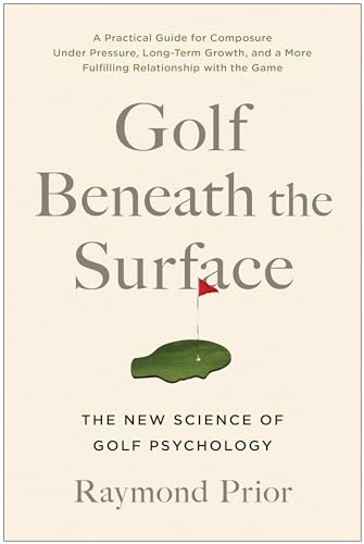 Golf Beneath the Surface: The New Science of Golf Psychology von BenBella Books