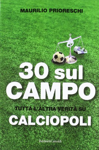 Prioreschi, M: 30 sul campo. Tutta l'altra verità su calciop Prioreschi, M: 30 sul campo. Tutta l'altra verità su calciop von Dalai Editore