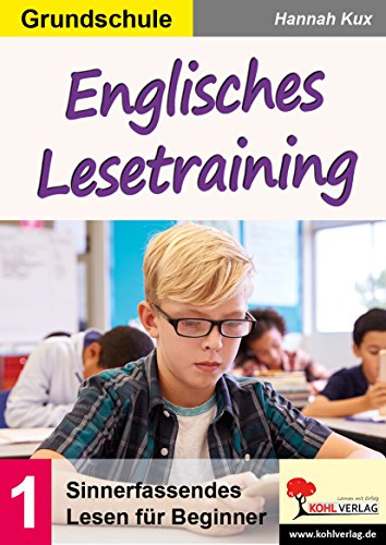 Englisches Lesetraining / Grundschule: Sinnerfassendes Lesen für Beginner von Kohl Verlag