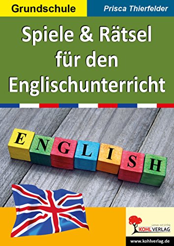 Spiele & Rätsel für den Englischunterricht: Grundschule von Kohl Verlag Der Verlag Mit Dem Baum