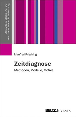 Zeitdiagnose: Methoden, Modelle, Motive (Standards standardisierter und nichtstandardisierter Sozialforschung)