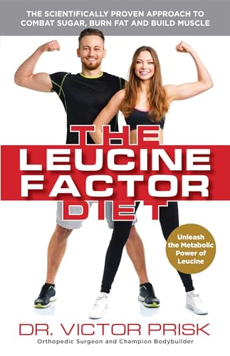 The Leucine Factor Diet: The Scientifically-Proven Approach to Combat Sugar, Burn Fat and Build Muscle von Ulysses Press