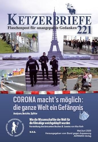 CORONA macht's möglich: die ganze Welt ein Gefängnis: Ketzerbriefe 221 – Flaschenpost für unangepaßte Gedanken: Analyse, Berichte, Splitter ... für unangepasste Gedanken. Sonderhefte)