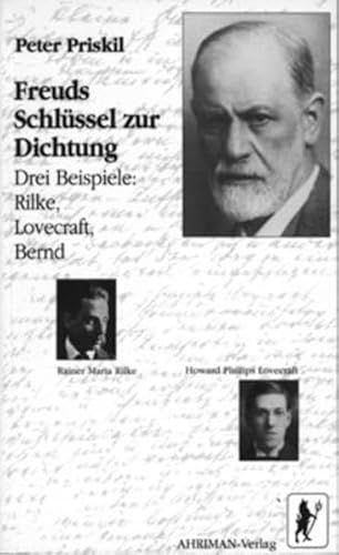 Freuds Schlüssel zur Dichtung: Drei Beispiele: Rilke, Lovecraft, Bernd