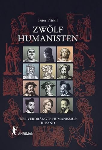 Zwölf Humanisten: Der verdrängte Humansimus – II. Band von AHRIMAN-Verlag