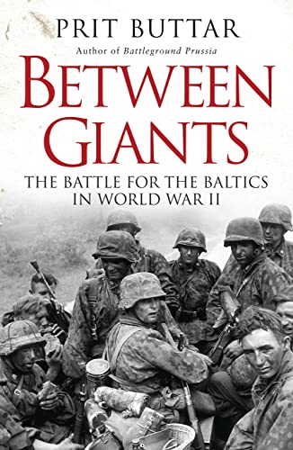 Between Giants: The Battle for the Baltics in World War II (General Military) von Osprey Publishing (UK)
