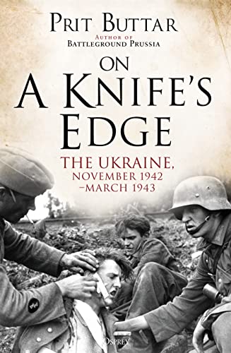On a Knife's Edge: The Ukraine, November 1942–March 1943 von Bloomsbury