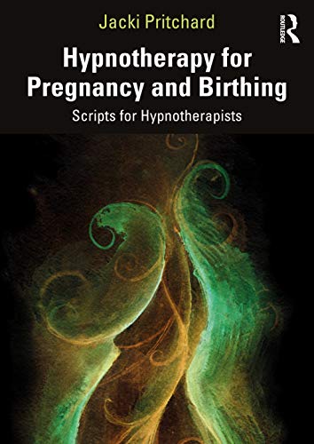 Hypnotherapy for Pregnancy and Birthing: Scripts for Hypnotherapists von Routledge