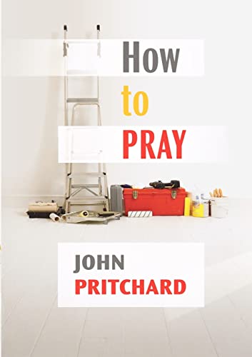 How to Pray: A Practical Handbook