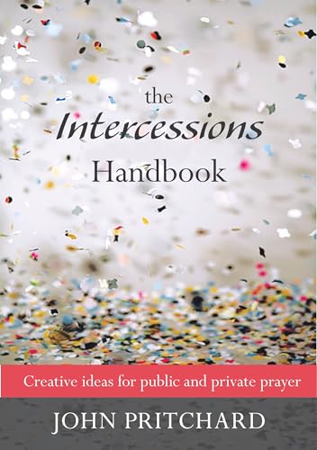 The Intercessions Handbook: Creative Ideas for Public and Private Prayer (Reissue) von Society for Promoting Christian Knowledge