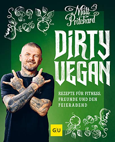 Dirty Vegan: Rezepte für Fitness, Freunde und den Feierabend (GU Vegan) von Gräfe und Unzer