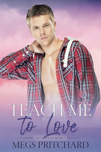 Teach Me To Love (Let Love In, Band 3) von Nielsen Book Services