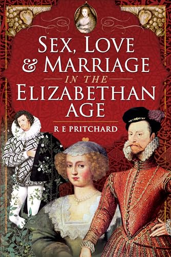 Sex, Love and Marriage in the Elizabethan Age