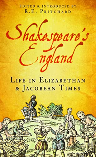 Shakespeare's England: Life in Elizabethan & Jacobean Times: Life in Elizabethan and Jacobean Times