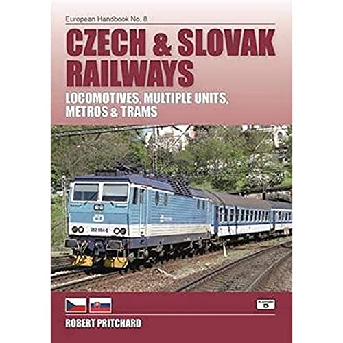 Czech and Slovak Railways: Locomotives, Multiple Units, Metros and Trams (European Handbooks)
