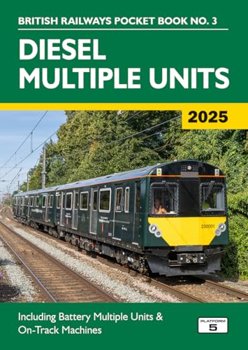 Diesel Multiple Units 2025: Including Multiple Unit Formations and on von Platform 5 Publishing Ltd
