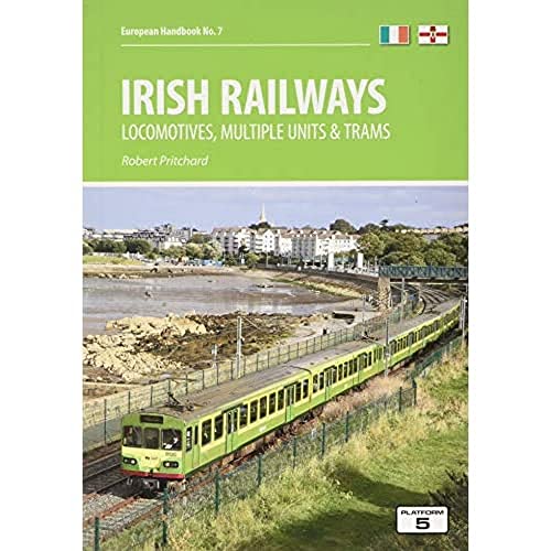 Irish Railways: Locomotives, Multiple Units and Trams (European Handbooks, Band 7) von Platform 5 Publishing Ltd