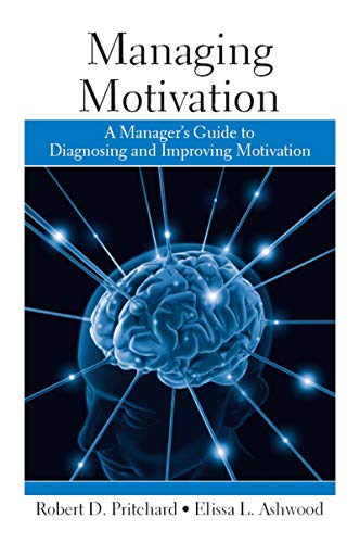 Managing Motivation: A Manager's Guide to Diagnosing and Improving Motivation von Routledge