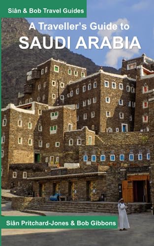 A Traveller's Guide to Saudi Arabia: Jeddah, Riyadh, Al Ula, Mada'in Salih, Ha'il, Jubbah, Al Jawf, Tabuk, Tayma, Khaybar, Taif, Abha, Najran, Layla (African and Middle Eastern travel guides, Band 9)