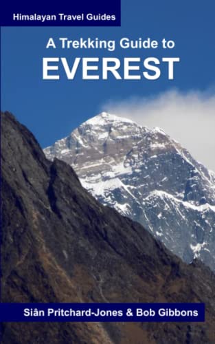 A Trekking Guide to Everest: Everest Base Camp, Gokyo Lakes, Thame Valley, Three High Passes, Classic Everest, Arun Valley (Himalayan Travel Guides) von Independently published