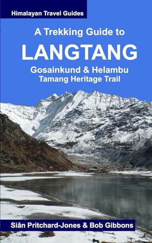 A Trekking Guide to Langtang: Gosainkund & Helambu, Tamang Heritage Trail (Himalayan Travel Guides)