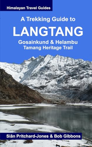 A Trekking Guide to Langtang: Gosainkund & Helambu, Tamang Heritage Trail (Himalayan Travel Guides)