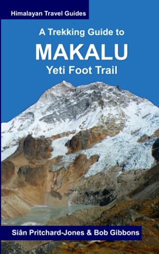 A Trekking Guide to Makalu: Yeti Foot Trail, Lumbasumba and Arun Valley (Himalayan Travel Guides) von Independently published